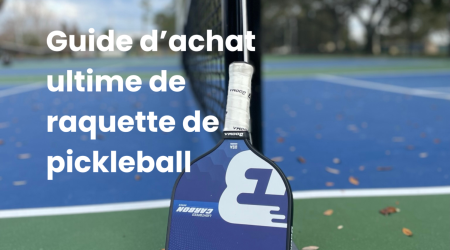 Guide d'achat de raquette de pickleball